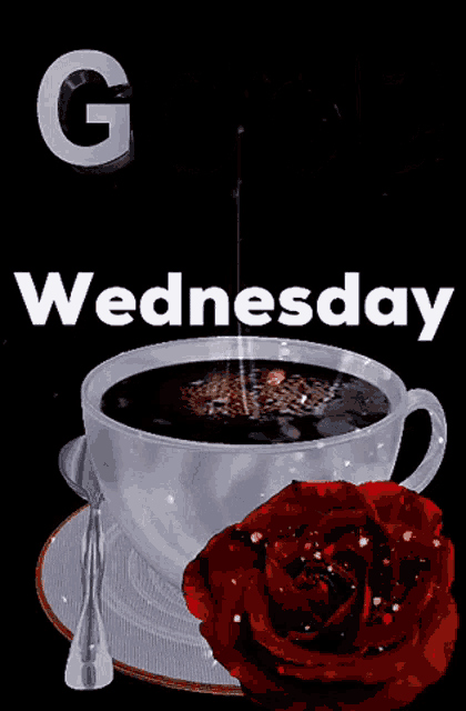 a cup of coffee with a red rose and the words good wednesday on the bottom