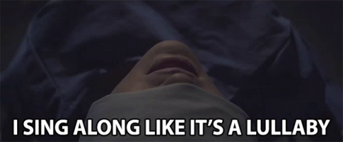 I Sing Along Like Its A Lullaby Lullaby GIF - I Sing Along Like Its A Lullaby Lullaby Singing To Sleep GIFs