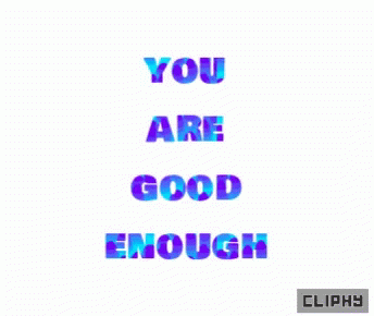 Cliphy You Are Good Enough GIF - Cliphy You Are Good Enough Thankful GIFs