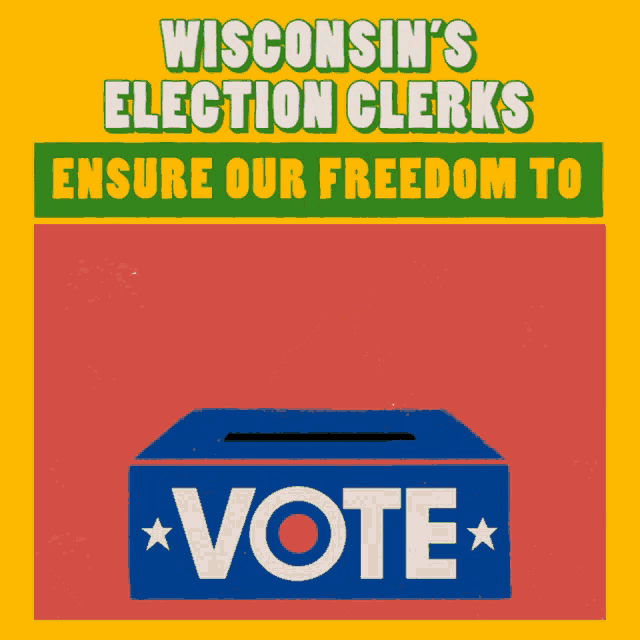 a poster for wisconsin 's election clerks ensure our freedom to vote