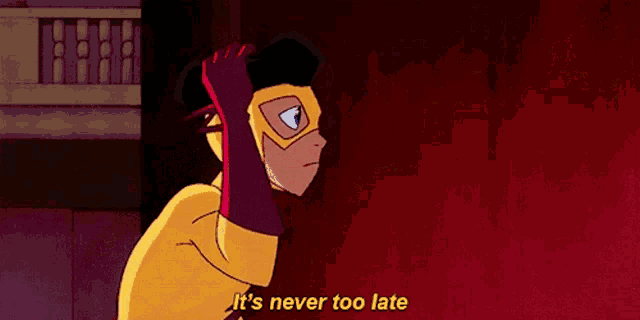 a cartoon character is standing in front of a red wall and says it 's never too late .