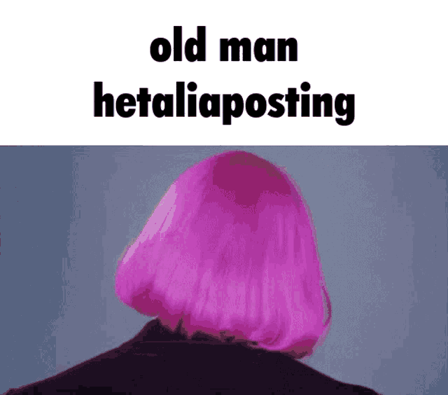 a woman with pink hair is standing in front of a sign that says ' old man hetaliaposting '