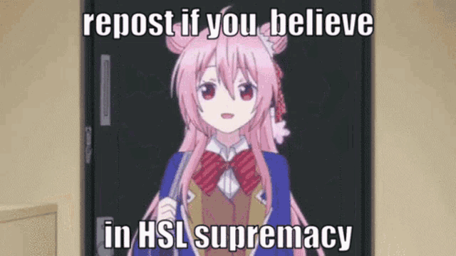 a girl with pink hair and red eyes is standing in front of a door with the words repost if you believe in hsl supremacy