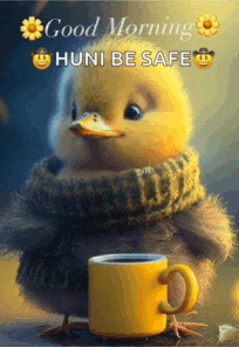 a picture of a duck with a yellow cup of coffee with the words good morning huni be safe