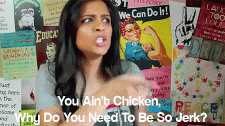 a woman says " you ain 't chicken why do you need to be so jerk " in front of posters