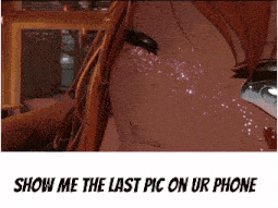 a picture of a girl with the words show me the last pic on ur phone below her