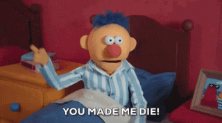 a cartoon character says you made me die while laying in bed