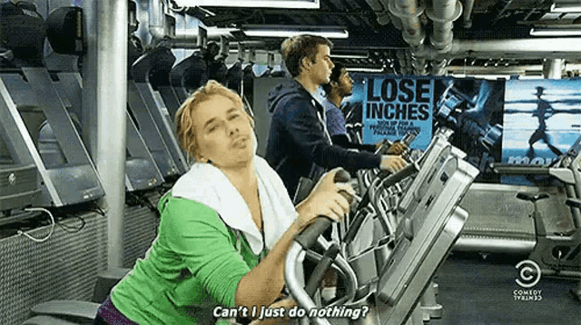 a woman is sitting on a treadmill in a gym and says `` can i just do nothing ? ''