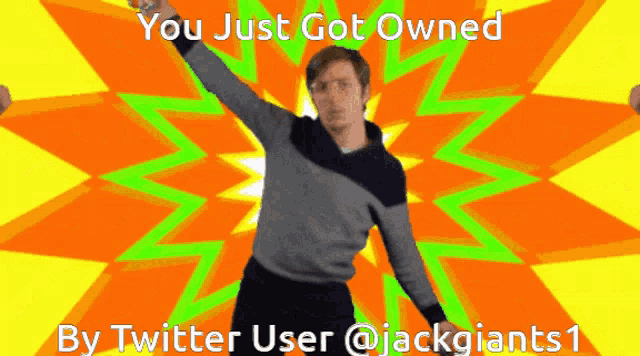 a man with his arms outstretched says you just got owned