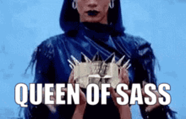 a woman is holding a crown and the words queen of sass are above her