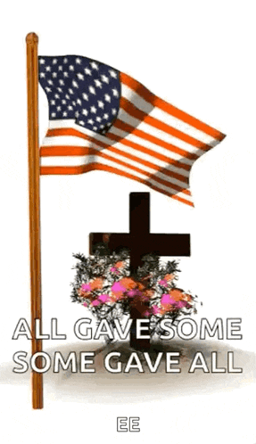 an american flag and a cross with the words " all gave some some gave all " on the bottom
