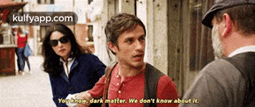 Youknow. Dark Matter. We Don'T Know About It..Gif GIF - Youknow. Dark Matter. We Don'T Know About It. Mozart In-the-jungle Gael Garcia-bernal GIFs
