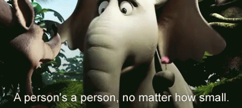 A Persons A Person, No Matter How Small GIF - Small Horton Hears A Who Person GIFs