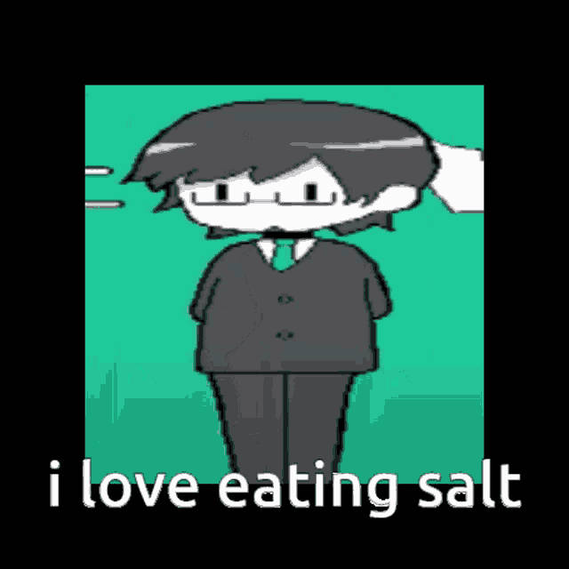 a cartoon of a man in a suit and tie with the words i love eating salt below him