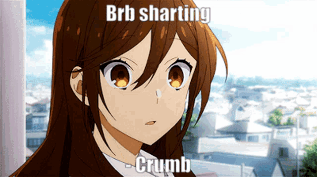 a picture of a girl with the words brb sharting crumb below her