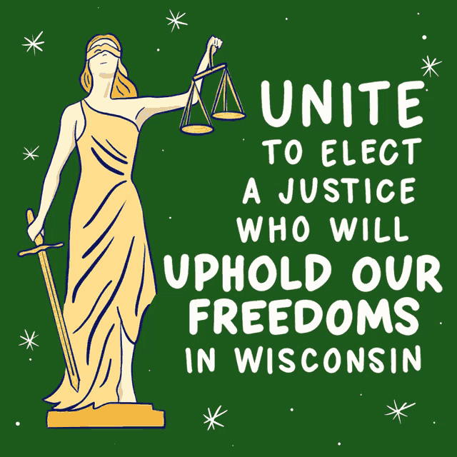 a poster that says unite to elect a justice who will uphold our freedoms in wisconsin on it