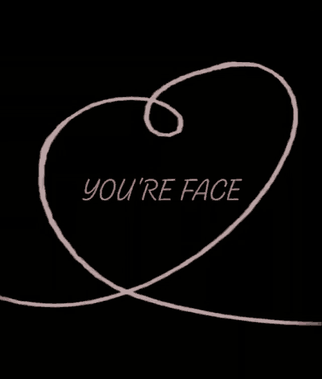 a drawing of a heart with the words you 're face