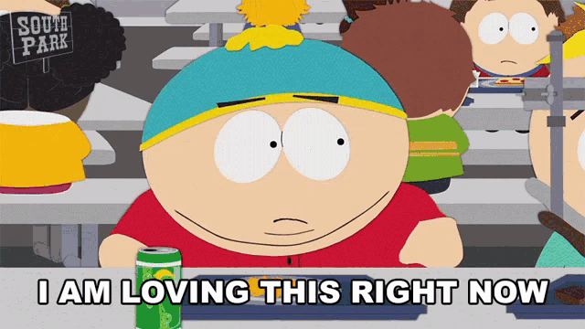 a cartoon character from south park says " i am loving this right now " next to a can of soda