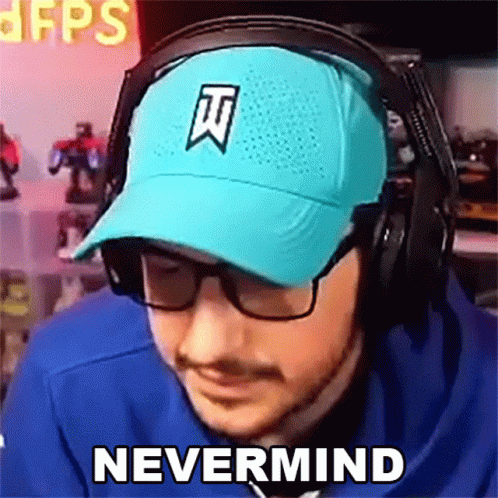 Nevermind Jaredfps GIF - Nevermind Jaredfps Dont Mind It GIFs