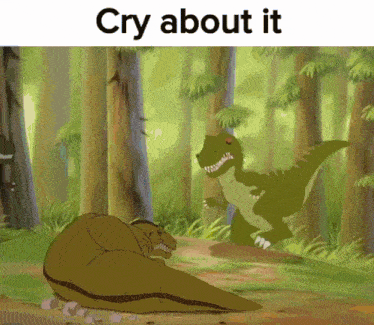 a cartoon of two dinosaurs in the woods with the words cry about it above them