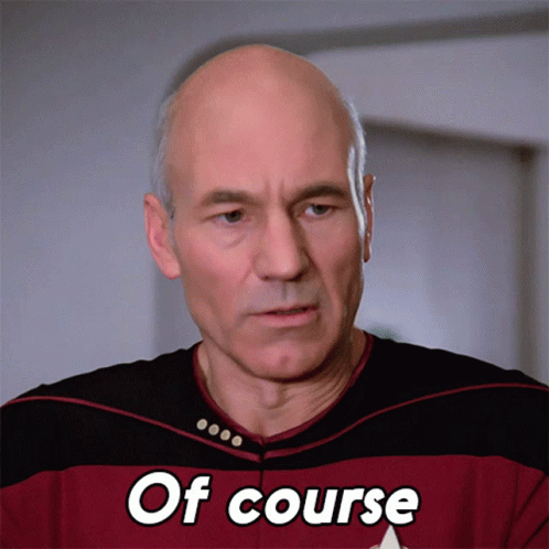 Of Course Captain Jean Luc Picard GIF - Of Course Captain Jean Luc Picard Locutus Of Borg GIFs