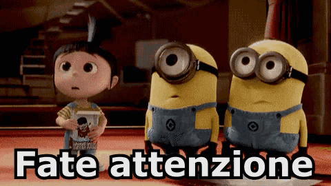 two minions are standing next to a girl and the words " fate attenzione " are visible