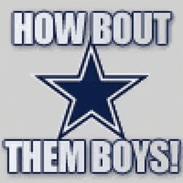 a cowboys star with the words how bout them boys below it