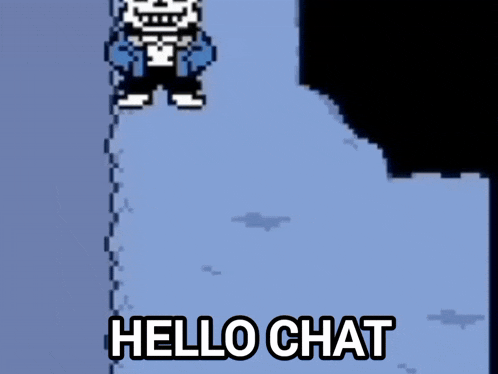 a pixel art of sans and papyrus talking to each other with the words hello chat below them .