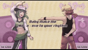 baby make me mo-o-ove to your rhythm is written on a poster