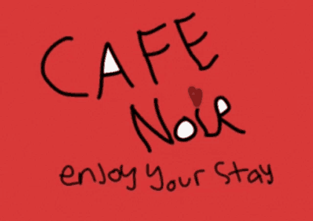 a red background with the words cafe noir enjoy your stay
