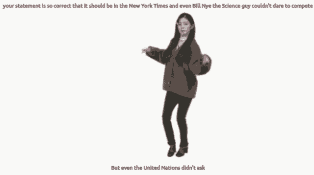 a picture of a girl dancing with the caption " your statement is so correct that it should be in the new york times and even bill nye "