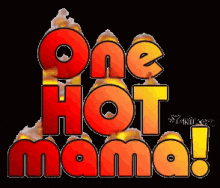 a sign that says one hot mama with flames coming out of it