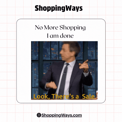 a picture of a man in a suit and tie with the caption " no more shopping i am done look there 's a sale "