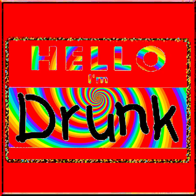 a sign that says hello i 'm drunk with a rainbow background