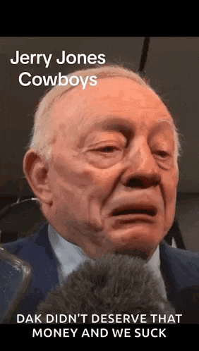 jerry jones cowboys dak did n't deserve that money and we suck .