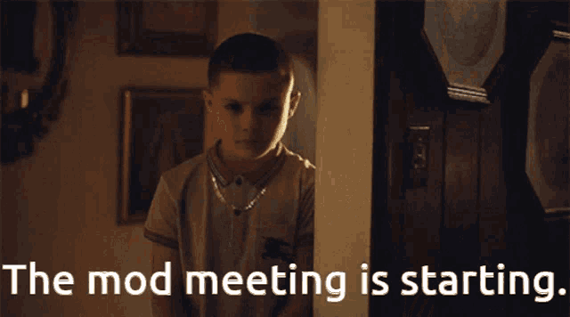 a picture of a boy with the words " the mod meeting is starting "