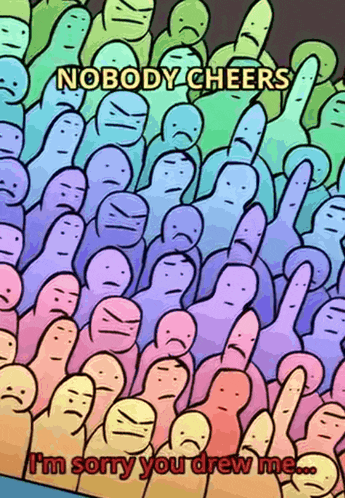 a crowd of people giving thumbs up with the caption nobody cheers