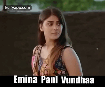 Emina Pani Vundhaa.Gif GIF - Emina Pani Vundhaa Priyanka Sharma Savaari Movie GIFs