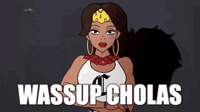 a cartoon drawing of a woman with the words wassup cholas below her
