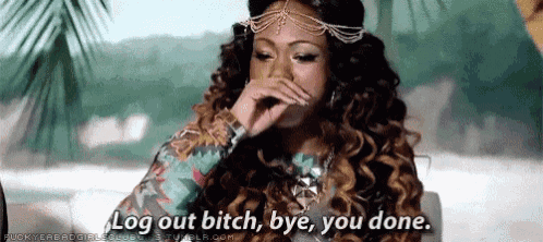 a woman with curly hair is covering her mouth with her hand and saying log out bitch bye you done .