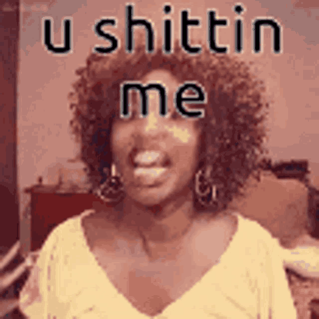 a woman with curly hair is making a funny face and says `` u shittin me ''