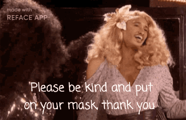 a picture of a woman with blonde hair and the words " please be kind and put on your mask thank you " below her