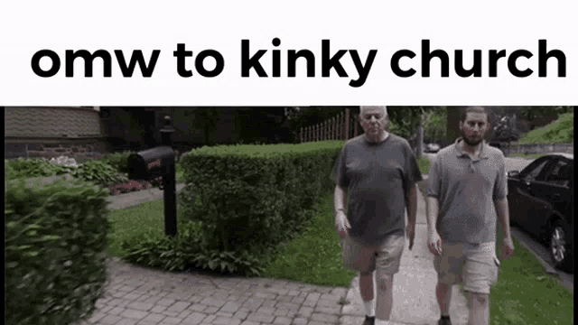 two men walking down a sidewalk with the words omw to kinky church on the bottom
