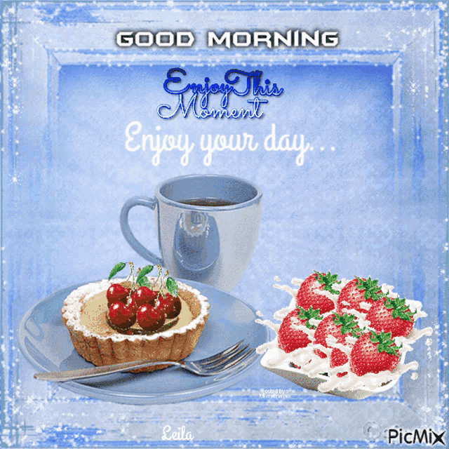a picture of a cup of coffee and a dessert with the words good morning enjoy this moment enjoy your day