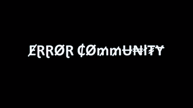 a black background with the words error community written in multicolored letters