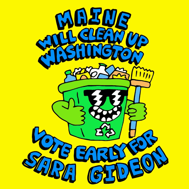 a poster that says maine will clean up washington vote early for sara gideon