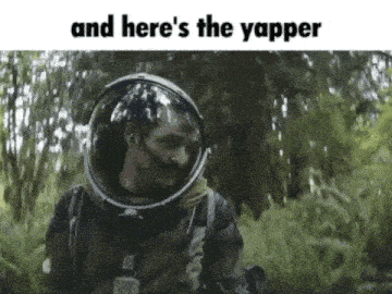a man in a space suit is standing in the woods with the words `` and here 's the yapper '' below him .