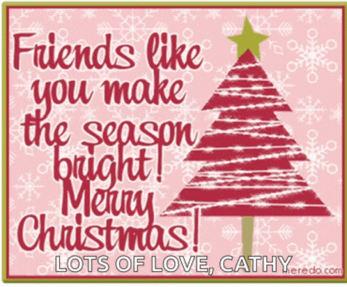 a christmas card that says friends like you make the season bright merry christmas lots of love cathy