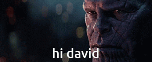 Hi David David GIF - Hi David David Thanos GIFs