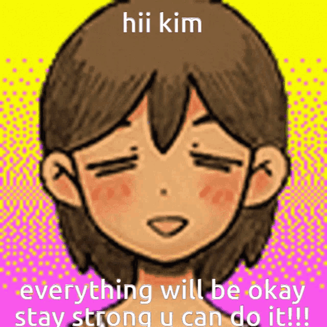 a picture of a girl with a caption that says hii kim everything will be okay stay strong u can do it !!!